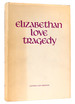 Elizabethan Love Tragedy, 1587-1625