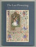 The Last Flowering: French Painting in Manuscripts, 1420-1530: From American Collections