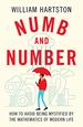 Numb and Number: How to Avoid Being Mystified By the Mathematics of Modern Life