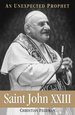 Saint John XXIII: an Unexpected Prophet