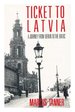 Ticket to Latvia: a Journey From Berlin to the Baltic