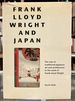 Frank Lloyd Wright and Japan: the Role of Traditional Japanese Art and Architecture in the Work of Frank Lloyd Wright