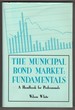 The Municipal Bond Market: Fundamentals