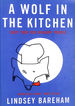 A Wolf in the Kitchen: Easy Food for Hungry People (Penguin Cookery Library)