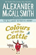 The Colours of All the Cattle (No. 1 Ladies' Detective Agency)