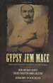 Gypsy Jem Mace: Being One Man's Search for His Forgotten Famous Ancestor