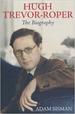 Hugh Trevor-Roper: the Biography