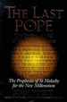 The Last Pope: Decline and Fall of the Church of Rome-Prophecies of St. Malachy for the New Millennium