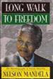 Long Walk to Freedom: the Autobiography of Nelson Mandela