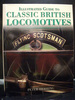 Illustrated Guide to Classic British Locomotives