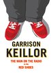 Garrison Keillor: The Man on the Radio in the Red Tennis Shoes