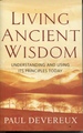 Living Ancient Wisdom Understanding and Using Its Principles Today