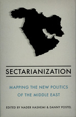 Sectarianization: Mapping the New Politics of the Middle East