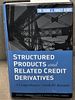 Structured Products and Related Credit Derivatives, a Comprehensive Guide for Investors
