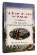 Few Acres of Snow the Saga of the French and Indian Wars