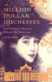 The Million Dollar Duchesses: How America's Heiresses Seduced the Aristocracy
