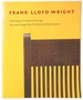 Frank Lloyd Wright; Preserving an Architectural Heritage; Decorative Designs From the Domino's Pizza Collection