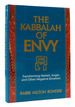 The Kabbalah of Envy Transforming Hatred, Anger and Other Negative Emotions