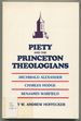 Piety and the Princeton Theologians: Archibald Alexander, Charles Hodge, and Benjamin Warfield