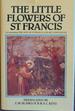 The Little Flowers of St. Francis incorporating The Acts of St. Francis and his Companions-Translated by E. M. Blaiklock & A. C. Keys