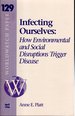 Infecting Ourselves: How Environmental and Social Disruptions Trigger Disease (Worldwatch Paper #129)