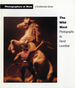 The Wild West: Photographs By David Levinthal (Photographers at Work Series)