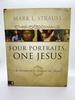 Four Portraits, One Jesus: a Survey of Jesus and the Gospels