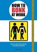 How to Bonk at Work: the Golden Rules of Bonking in the Workplace