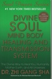 Divine Soul Mind Body Healing and Transmission System the Divine Way to Heal You, Humanity, Mother Earth, and All Universes