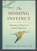 The Homing Instinct: Meaning and Mystery in Animal Migration