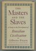 The Master and the Slaves [Casa-Grande & Senzala]: a Study in the Development of Brazilian Civilization