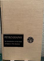 Petrography; an Introduction to the Study of Rocks in Thin Sections