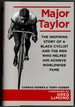 Major Taylor: the Inspiring Story of a Black Cyclist and the Men Who Helped Him Achieve Worldwide Fame