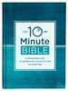 The 10-Minute Bible: a Manageable Way to Understand the Big Picture of Scripture