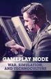 Gameplay Mode: War, Simulation, and Technoculture (Electronic Mediations)