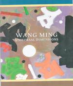 Wang Ming: Universal Dimensions. (Exhibition at David Findlay Jr. Gallery, New York, 4-25 May 2013).