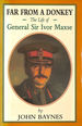 Far From a Donkey: the Life of General Sir Ivor Maxse