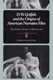 D.W. Griffith and the Origins of American Narrative Film: the Early Years at Biograph