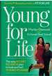 Young for Life the Easy No-Diet, No-Sweat Plan to Look and Feel 10 Years Younger