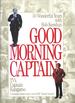 Good Morning, Captain: Fifty Wonderful Years With Bob Keeshan, Tv's Captain Kangaroo