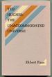 Ted Hughes: the Unaccommodated Universe. With Selected Critical Writings By Ted Hughes & Two Interviews