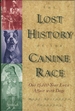 The Lost History of the Canine Race: Our 15, 000 Year Love Affair With Dogs