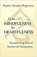 From Mindfulness to Heartfulness: Transforming Self and Society With Compassion