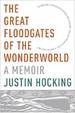 The Great Floodgates of the Wonderworld: a Memoir