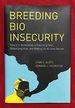 Breeding Bio Insecurity: How U.S. Biodefense is Exporting Fear, Globalizing Risk, and Making Us All Less Secure