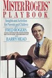 Mister Rogers' Playbook-Insights and Activities for Parents and Children