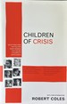 Children of Crisis-Selections From the Pulitzer Prize-Winning Five-Volume Children of Crisis Series