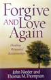 Forgive and Love Again: Healing Wounded Relationships