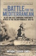 The Battle for the Mediterranean: Allied and Axis Campaigns From North Africa to the Italian Peninsula, 1940-45