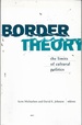 Border Theory: the Limits of Cultural Politics